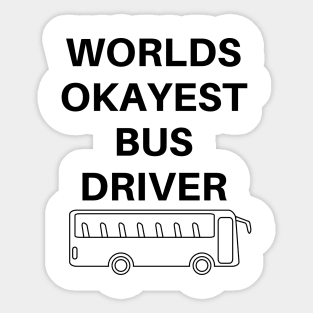 World okayest bus driver Sticker